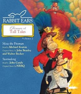 Rabbit Ears Treasury of Tall Tales: Volume Two: Mose the Fireman, Stormalong by John Candy