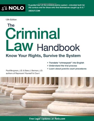 The Criminal Law Handbook: Know Your Rights, Survive the System by Paul Bergman