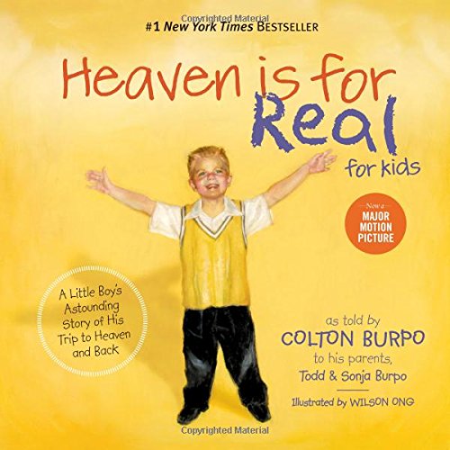 Heaven is for Real for Kids: A Little Boy's Astounding Story of His Trip to Heaven and Back by Todd Burpo