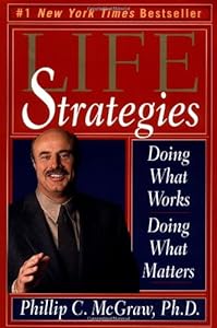 Life Strategies: Doing What Works, Doing What Matters