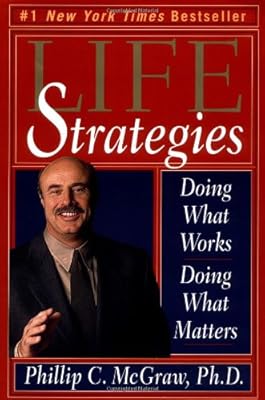 Life Strategies: Doing What Works, Doing What Matters