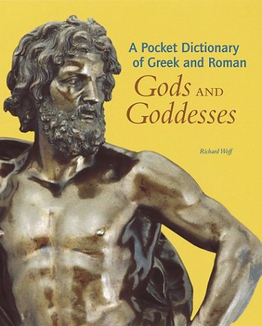 A Pocket Dictionary of Greek and Roman Gods and Goddesses by Richard Woff