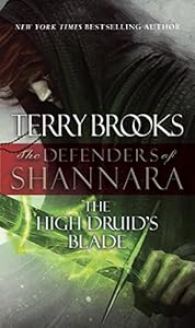 The High Druid's Blade: The Defenders of Shannara