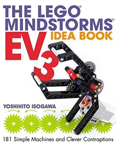 The LEGO MINDSTORMS EV3 Idea Book: 181 Simple Machines and Clever Contraptions by Yoshihito Isogawa