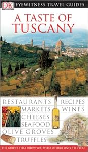 A Taste of Tuscany (Eyewitness Travel Guides)