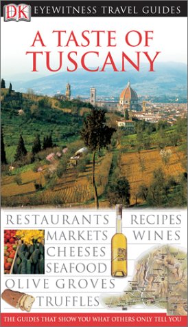 A Taste of Tuscany (Eyewitness Travel Guides) by DK Publishing