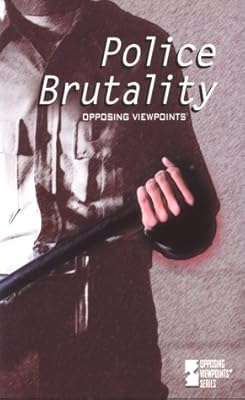 Opposing Viewpoints Series - Police Brutality (paperback edition)
