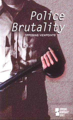 Opposing Viewpoints Series - Police Brutality (paperback edition) by Helen Cothran