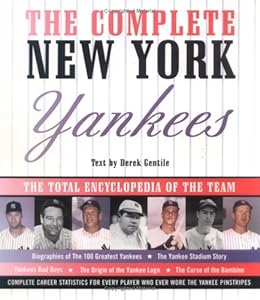 The Complete New York Yankees: The Total Encyclopedia of the Team by Derek Gentile