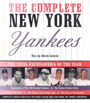 The Complete New York Yankees: The Total Encyclopedia of the Team