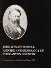 John Wesley Powell and the anthropology of the Canyon Country