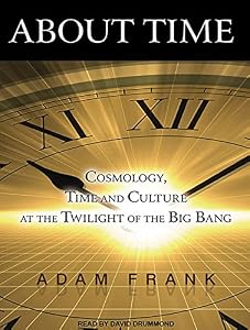 About Time: Cosmology, Time and Culture at the Twilight of the Big Bang