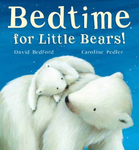 Bedtime for Little Bears! by David Bedford