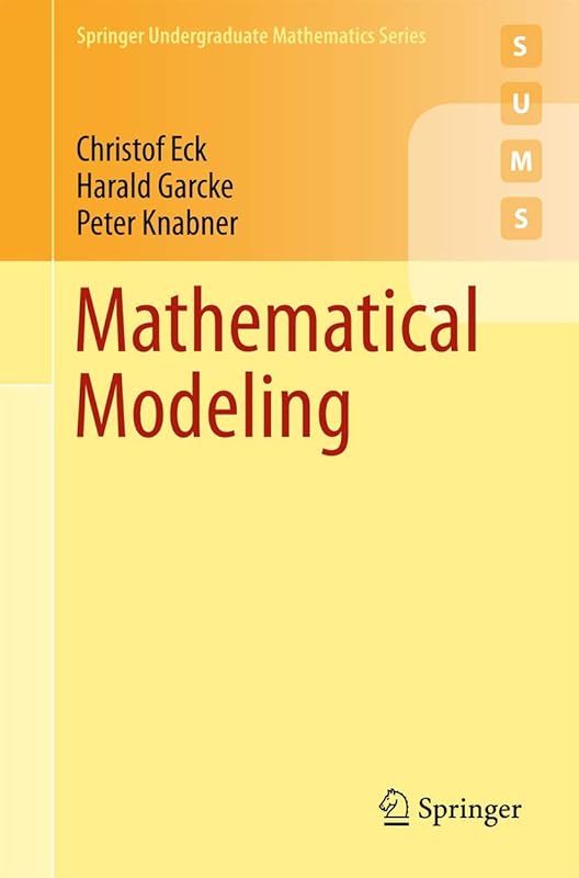 Mathematical Modeling (Springer Undergraduate Mathematics Series) by Christof Eck