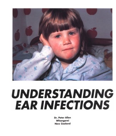Understanding Ear Infections by Peter Allen