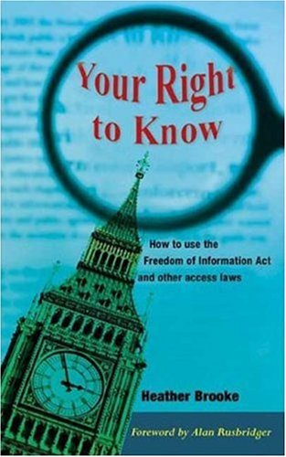 Your Right to Know: A Citizen's Guide to the Freedom of Information Act by Heather Brooke