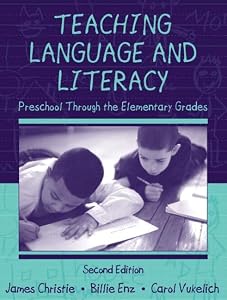 Teaching Language and Literacy: Preschool Through the Elementary Grades (2nd Edition) by James F. Christie