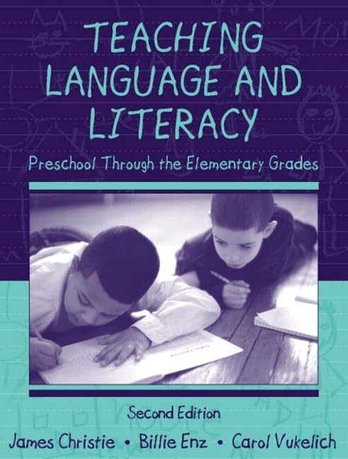 Teaching Language and Literacy: Preschool Through the Elementary Grades (2nd Edition) by James F. Christie