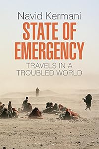 State of Emergency: Travels in a Troubled World by Navid Kermani