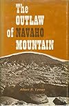 The Outlaw of Navaho Mountain