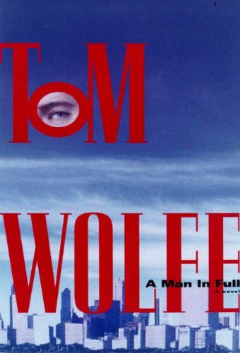 A Man in Full: A Novel by Tom Wolfe