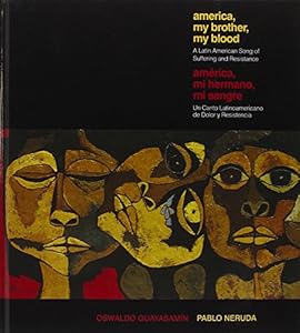 America My Brother, My Blood / America, Mi Hermano, Mi Sangre: A Latin American Song of Suffering and Resistance