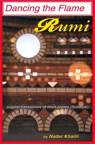 Rumi: Dancing the Flame by Nader Khalili