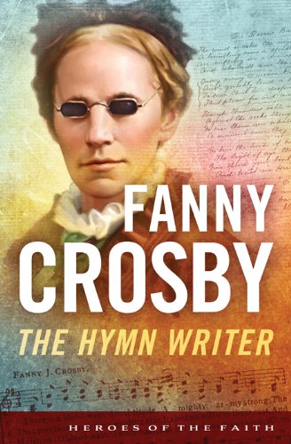 Fanny Crosby: The Hymn Writer (Heroes of the Faith) by Bernard Ruffin