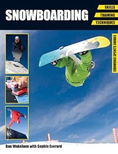 Snowboarding: Skills, Training, Techniques by Dan Wakeham