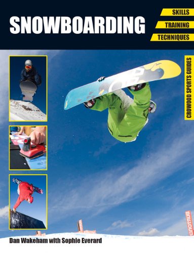 Snowboarding: Skills, Training, Techniques by Dan Wakeham