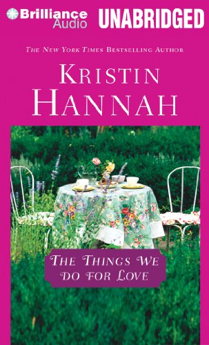 The Things We Do for Love by Kristin Hannah
