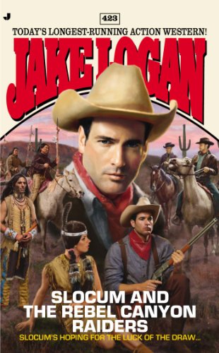 Slocum 423: Slocum and the Rebel Canyon Raiders by Jake Logan