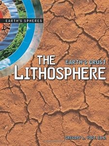 The Lithosphere: Earth's Crust (Earth's Spheres)