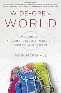 Wide-Open World: How Volunteering Around the Globe Changed One Family's Lives Forever