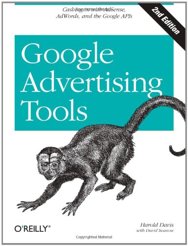 Google Advertising Tools: Cashing in with AdSense and AdWords by Harold Davis