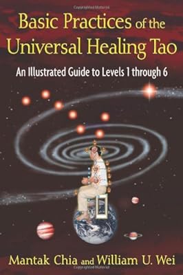 Basic Practices of the Universal Healing Tao: An Illustrated Guide to Levels 1 through 6
