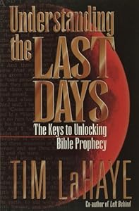 Understanding the Last Days: The Keys to Unlocking Bible Prophecy