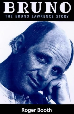 Bruno: The Bruno Lawrence Story by Roger Booth