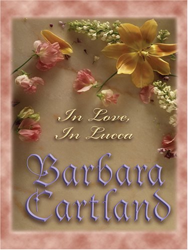 In Love, in Lucca by Barbara Cartland