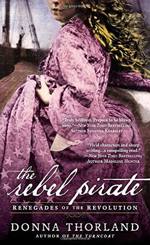 The Rebel Pirate: Renegades of the American Revolution by Donna Thorland