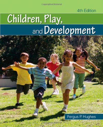 Children, Play, and Development by Fergus P. Hughes