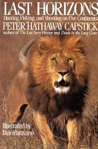 Last Horizons: Hunting, Fishing &amp; Shooting On Five Continents