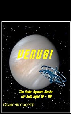 Venus! (The Solar System Books for Kids Aged 10 to 110)