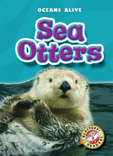 Sea Otters (Blastoff! Readers: Oceans Alive) by Anne Wendorff