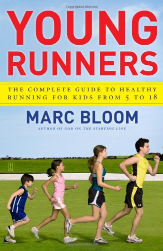 Young Runners: The Complete Guide to Healthy Running for Kids From 5 to 18 by Marc Bloom