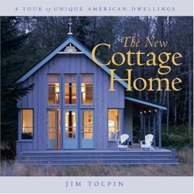The New Cottage Home: A Tour of Unique American Dwellings