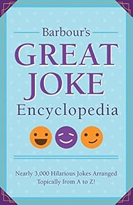 Barbour's Great Joke Encyclopedia: Nearly 3,000 Hilarious Jokes Arranged Topically from A to Z!