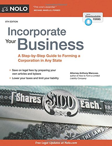Incorporate Your Business: A Step-by-Step Guide to Forming a Corporation in Any State by Anthony Mancuso Attorney
