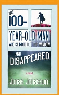The 100-Year-Old Man Who Climbed Out the Window and Disappeared