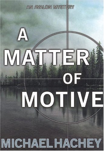 A Matter of Motive (Avalon Mystery) by Michael Hachey